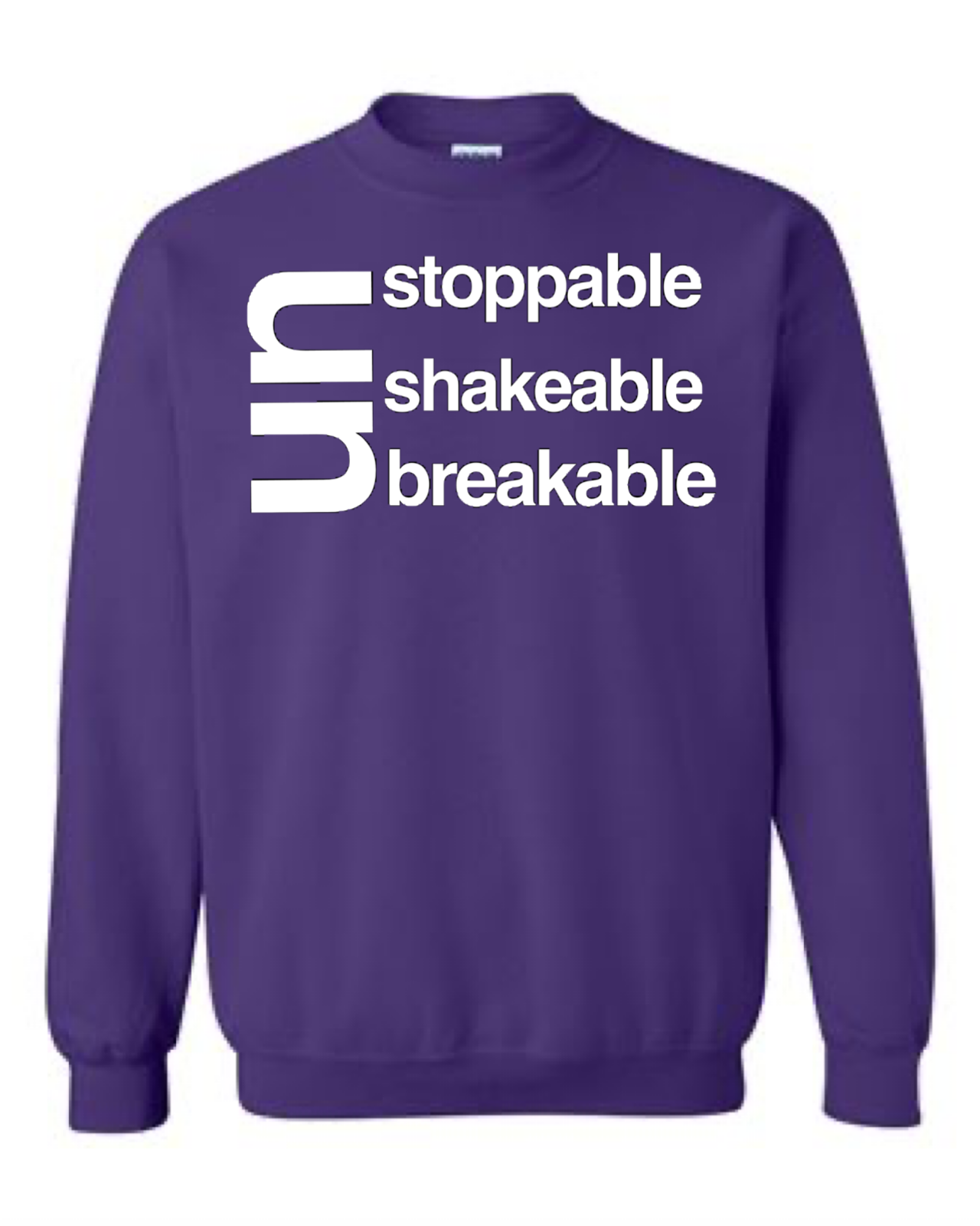 Unstoppable Unshakeable Unbreakable Crewneck Sweatshirt