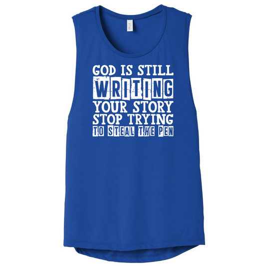 God is Still Writing Your Story  Muscle Tank