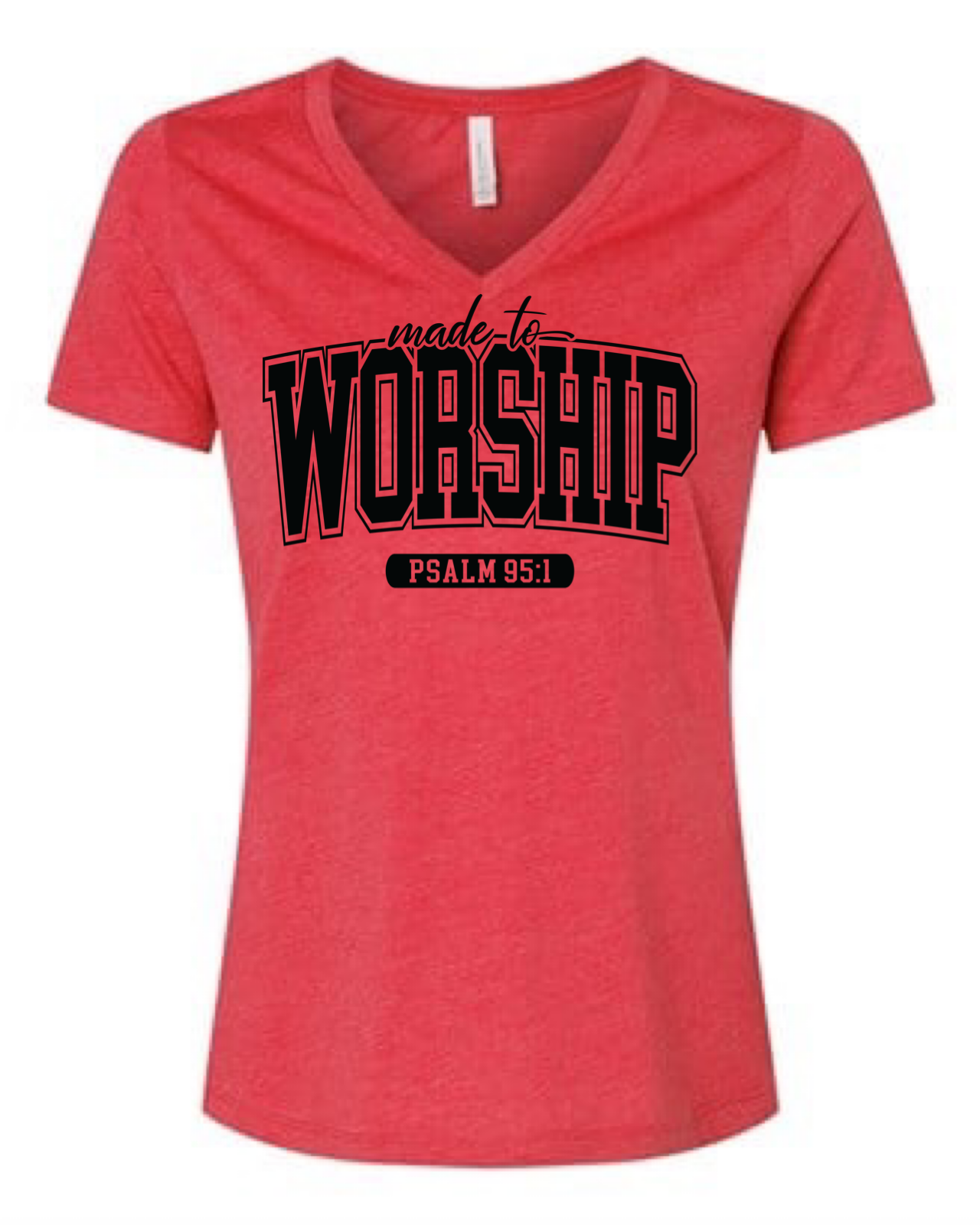 Made To Worship Tri- Blend V-Neck T-Shirt