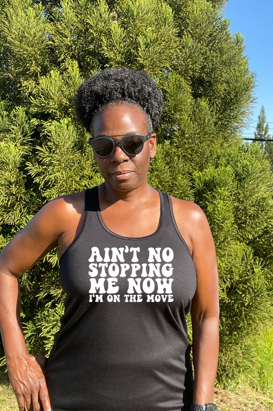 Ain't No Stopping Me Now  Racerback Tank Top