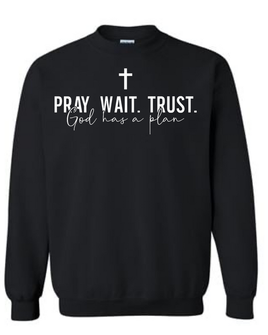 Men's Pray Wait Trust God Has A Plan Crewneck Sweatshirt