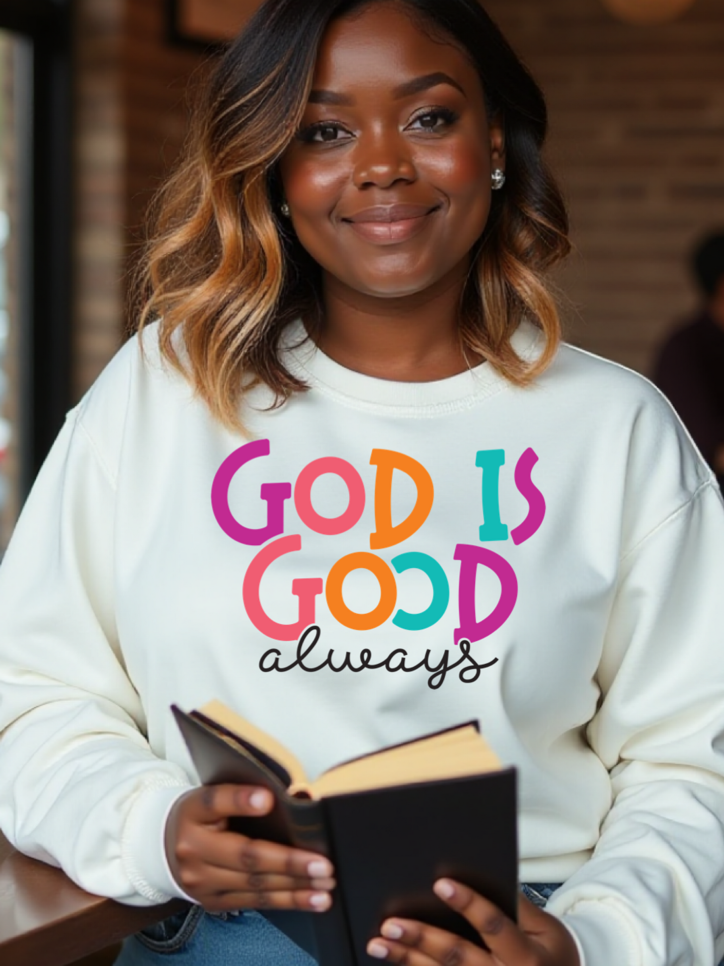 God is Good Always Sweatshirt