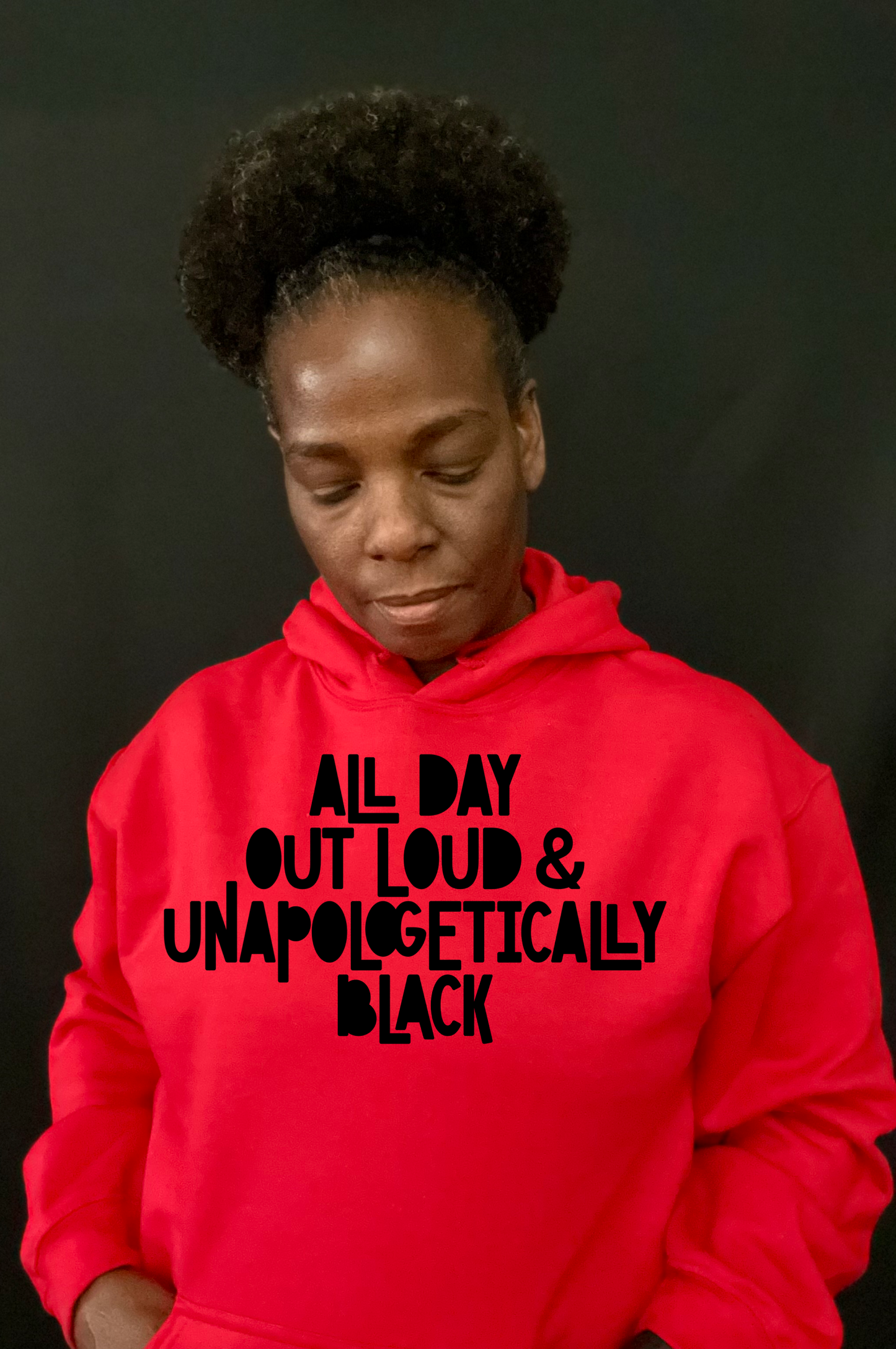 All Day Out Loud & Unapologetically Black Hoodie