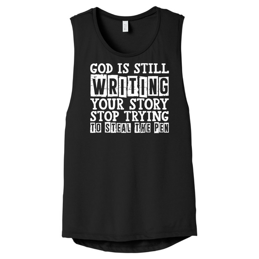 God is Still Writing Your Story  Muscle Tank