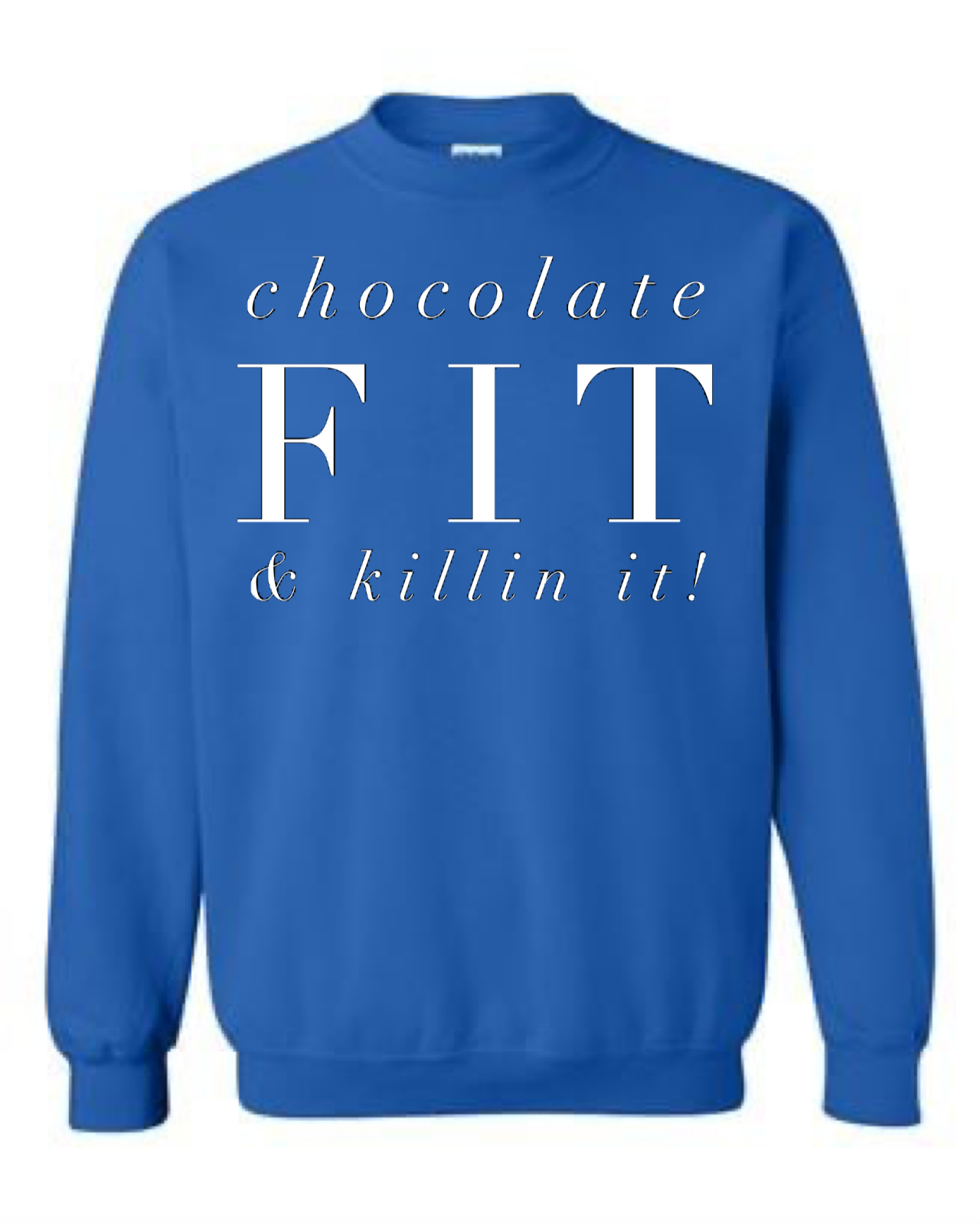 Model  Chocolate Fit & Killin It  Crewneck Sweatshirt
