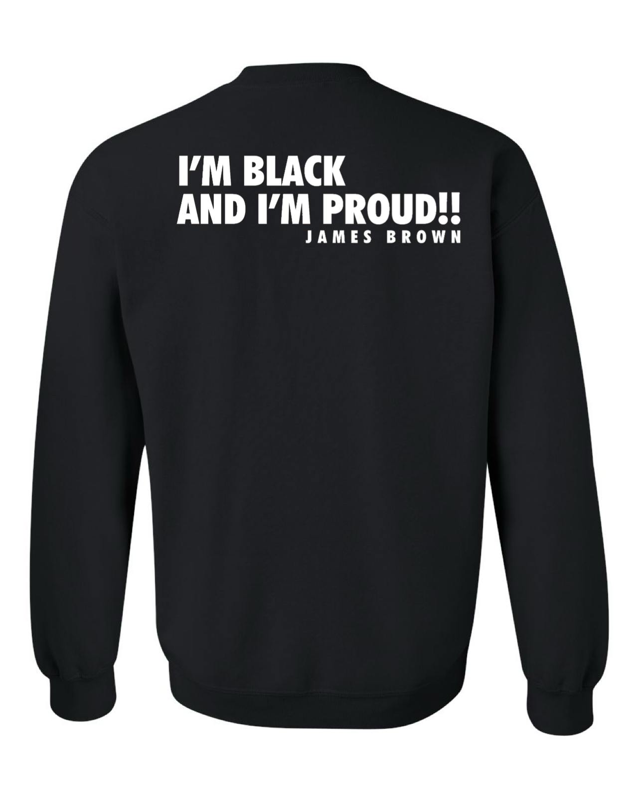 Say it Loud I'm Black & I'm Proud Crewneck Sweatshirt