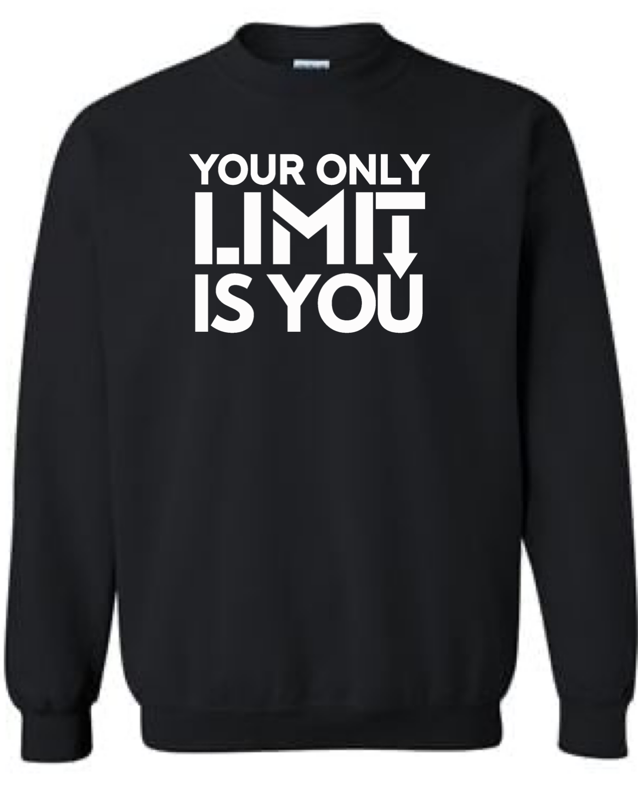 Your Only Limit is You Crewneck Sweatshirt