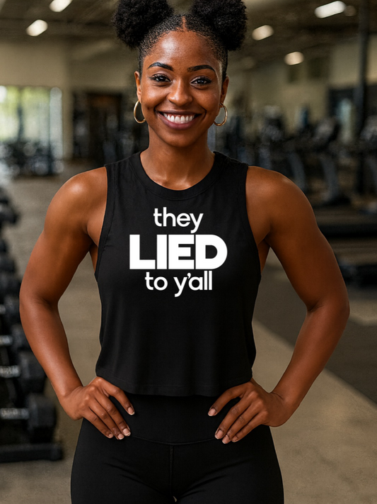 They LIED to Y'all Crop Tank