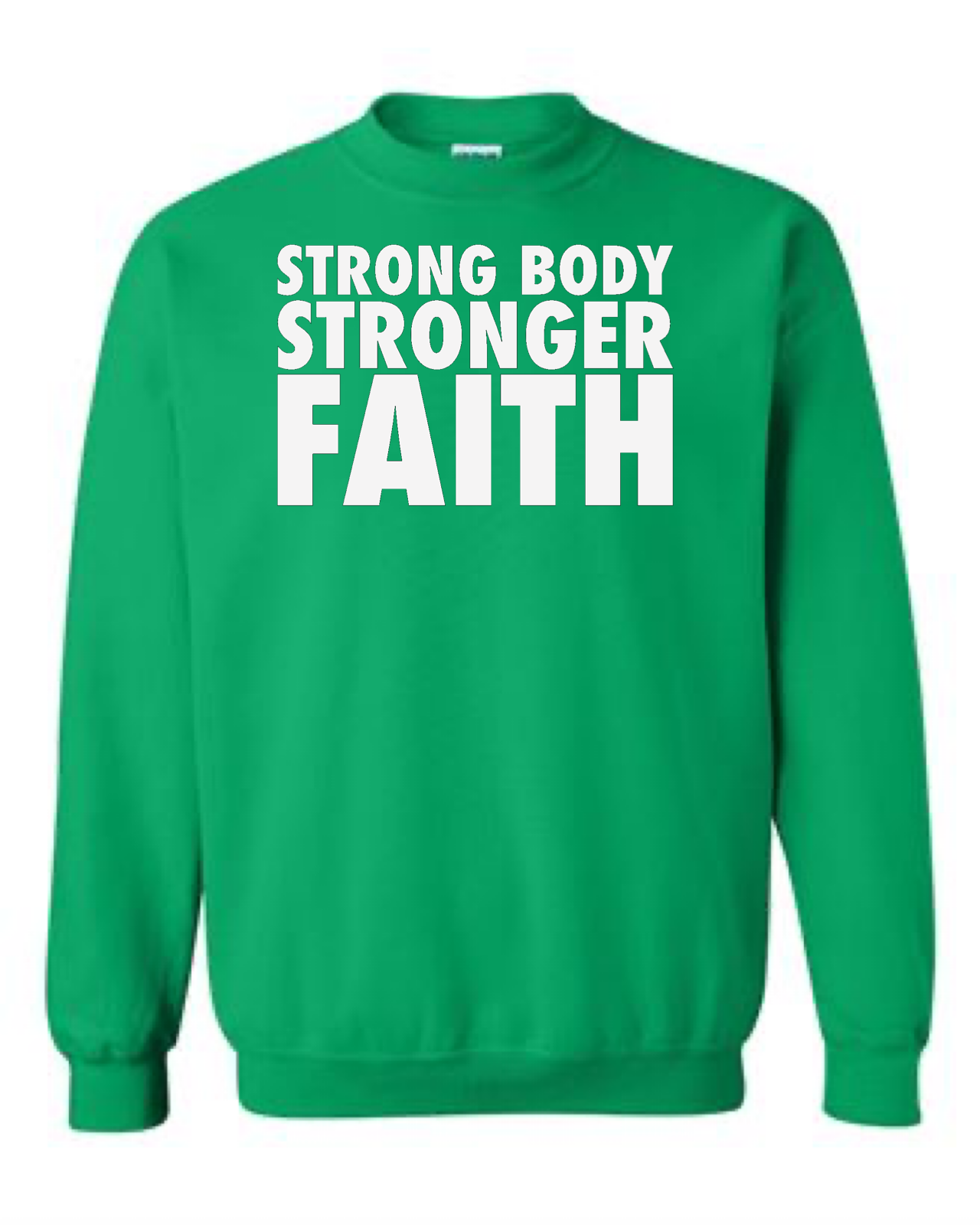 Strong Body Stronger Faith Crewneck Sweatshirt