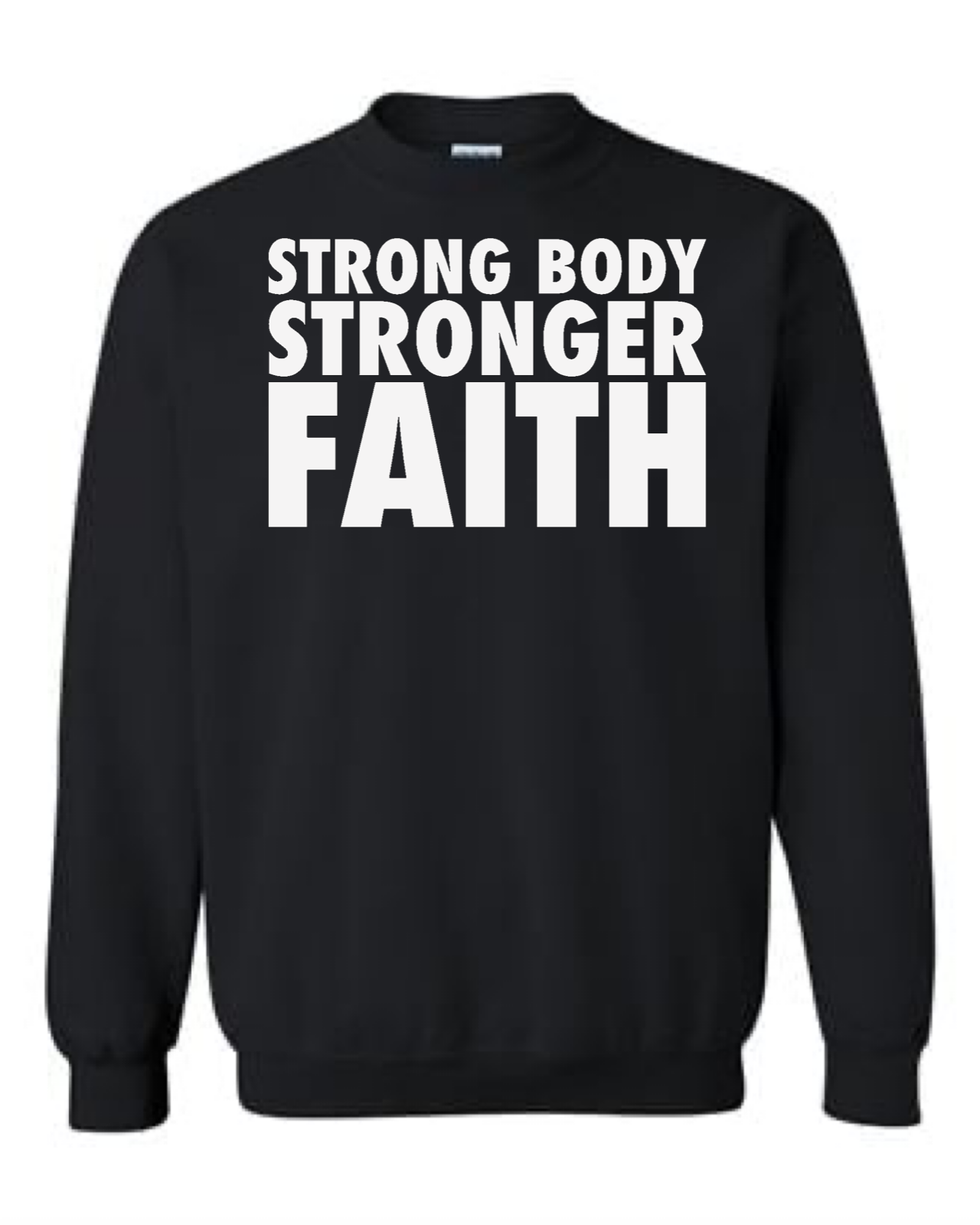Strong Body Stronger Faith Crewneck Sweatshirt