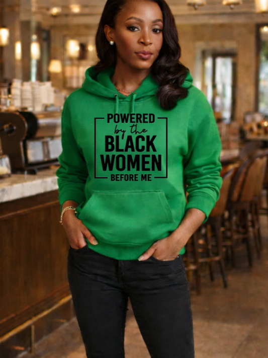 Powered By the Black Women Before Me Hoodie