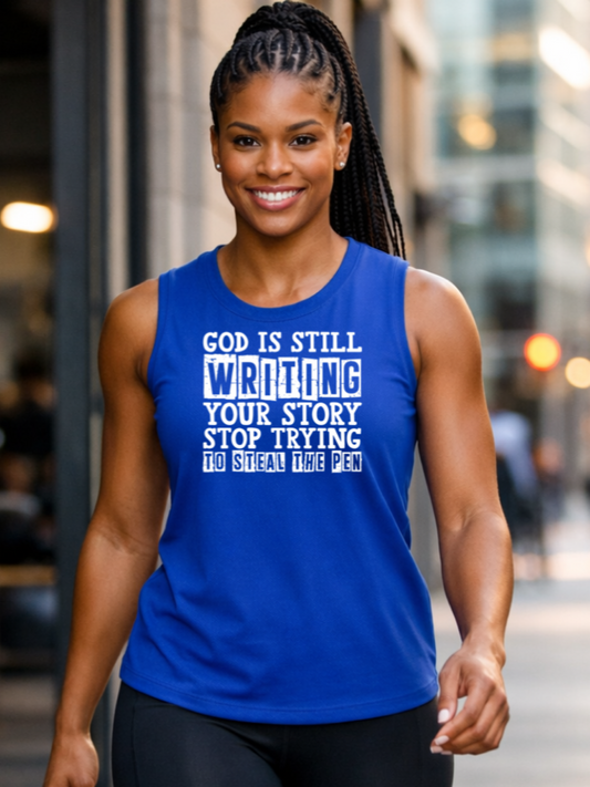 God is Still Writing Your Story  Muscle Tank