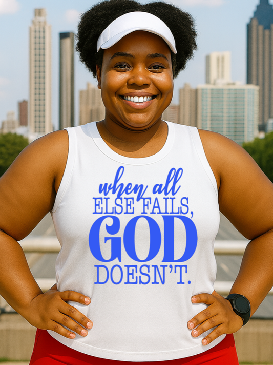 God Doesn't Fail Muscle Tank