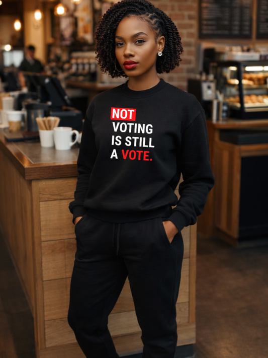 Not Voting is Still a Vote  Unisex Crewneck Sweatshirt