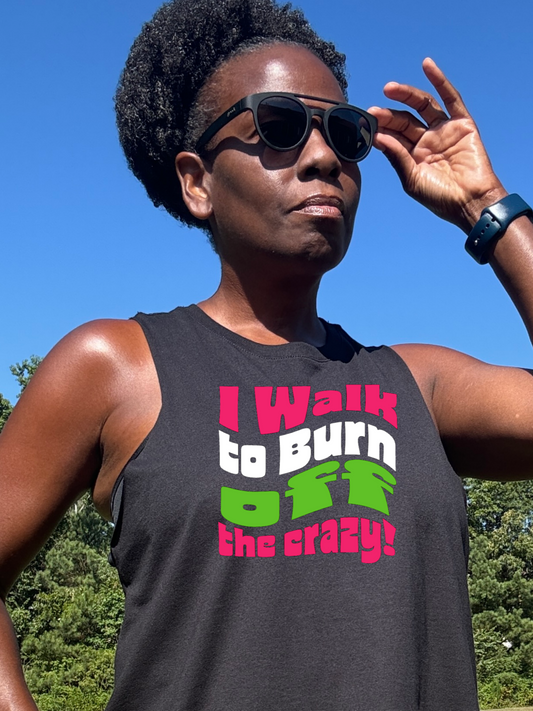 I Walk TO Burn Off the Crazy Black Racerback Crop Tank 