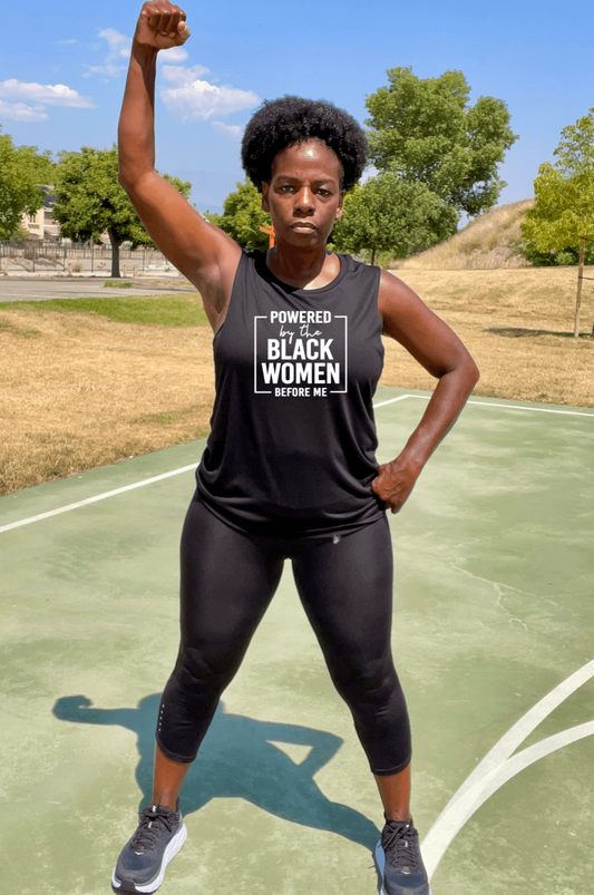 Black Powered By The Black Women Before Me Muscle Tank 