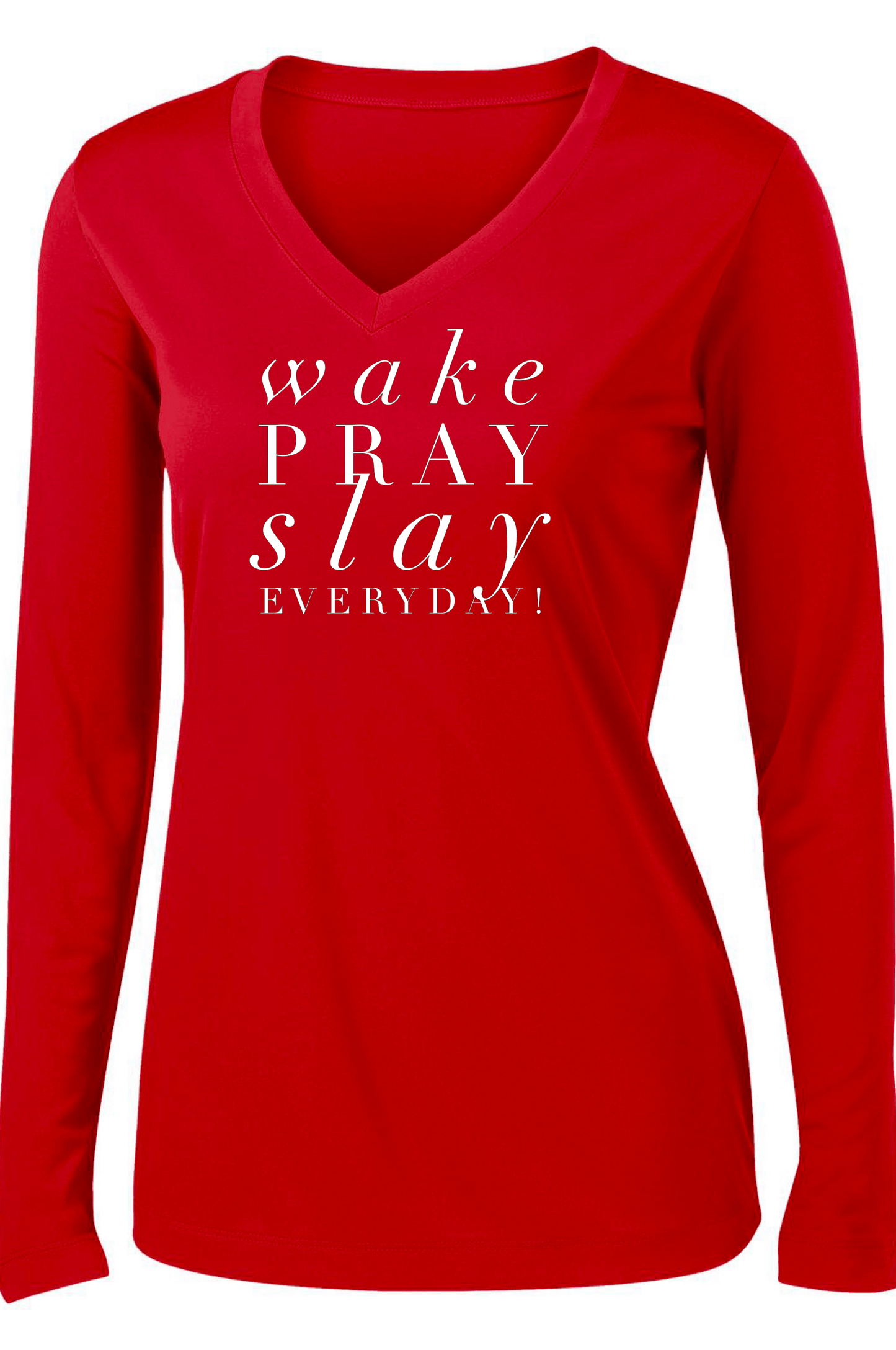 Wake Pray Slay Everyday Long Sleeve Long Sleeve T Sport Tek 