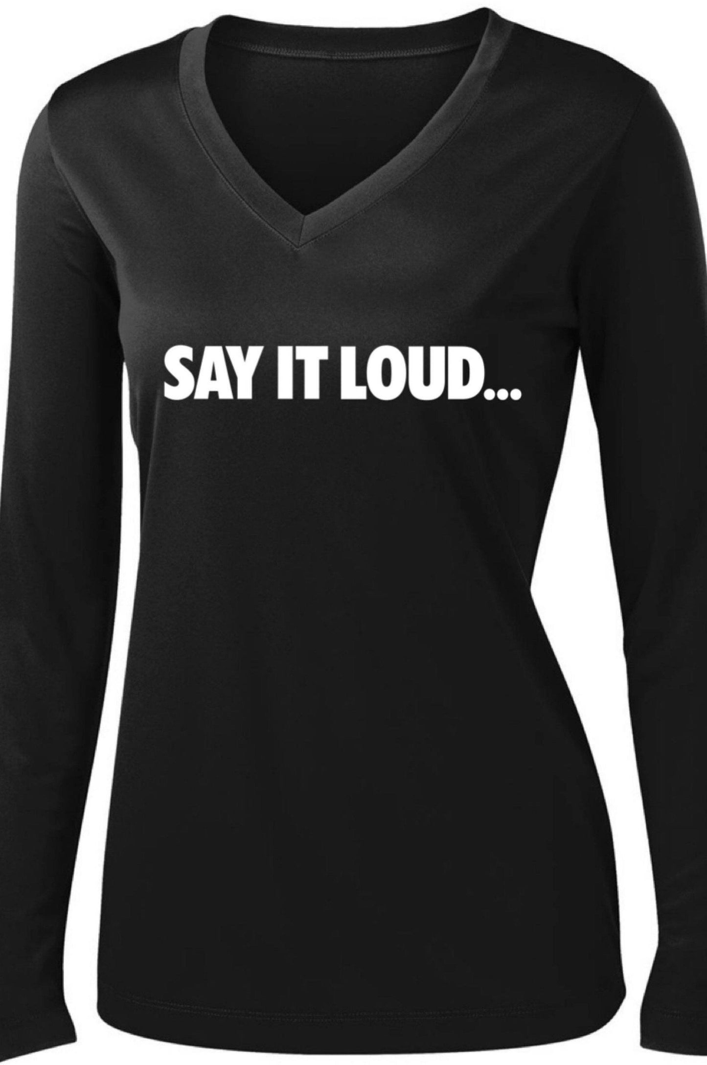 Say It Loud Long Sleeve T-shirt Long Sleeve T Sport Tek 