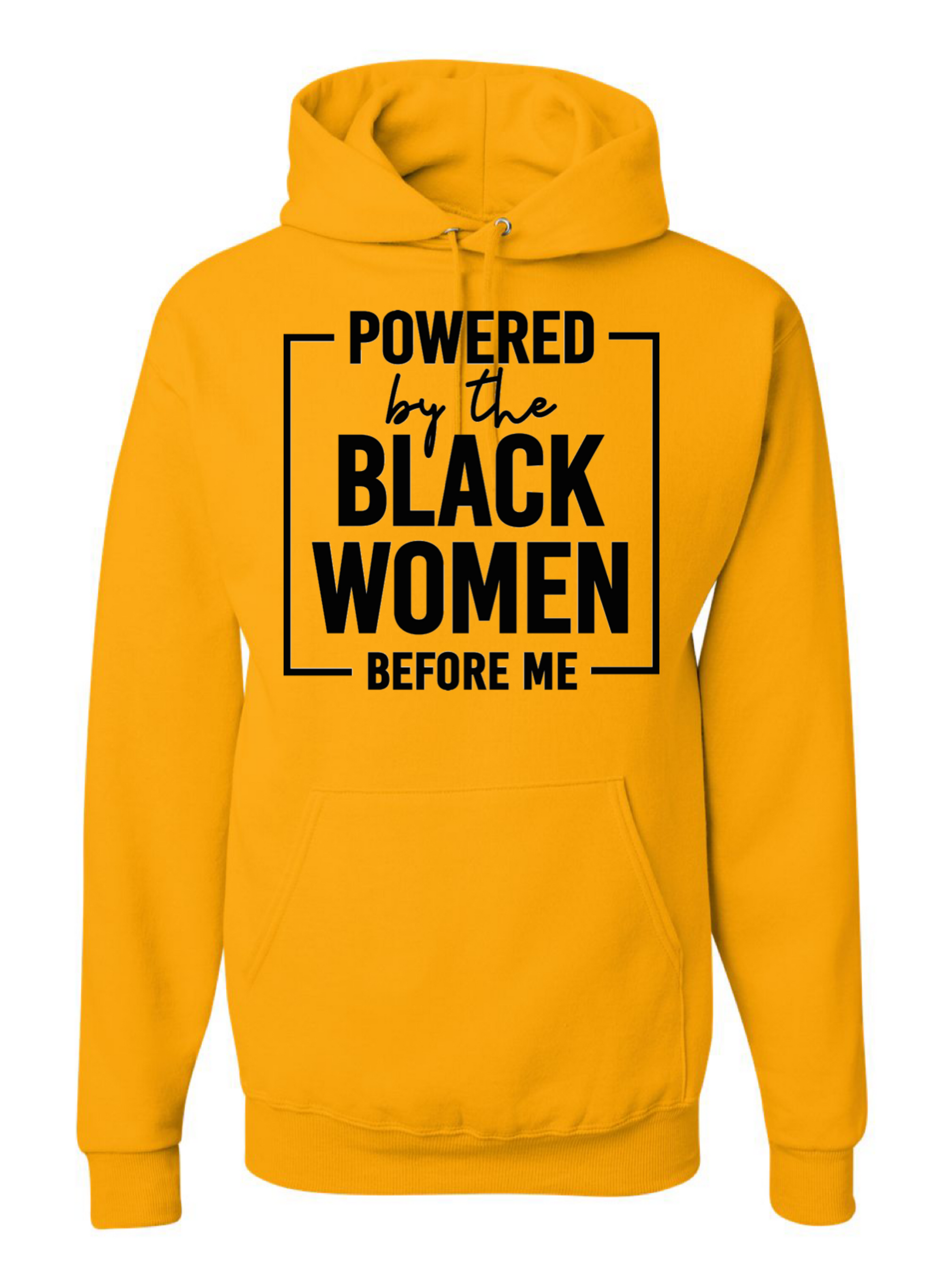 Men's Gold Powered By The Black Women Before Me Hoodie - Black History Month 